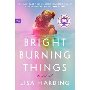 Bright Burning Things -- Lisa Harding